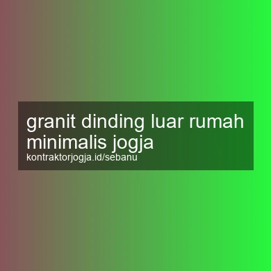 Granit Dinding Luar Rumah Minimalis Jogja