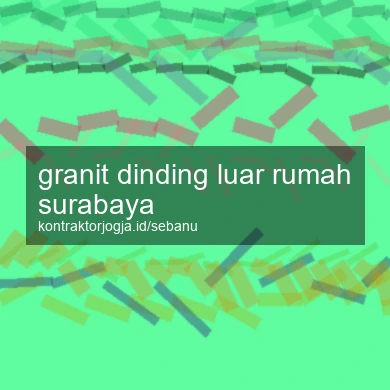 Granit Dinding Luar Rumah Surabaya