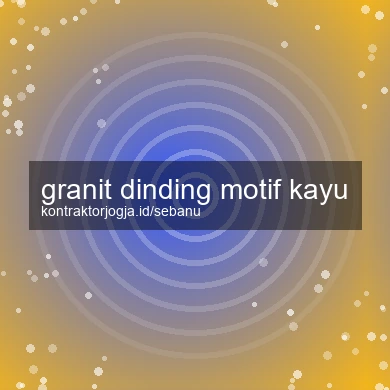 Granit Dinding Motif Kayu