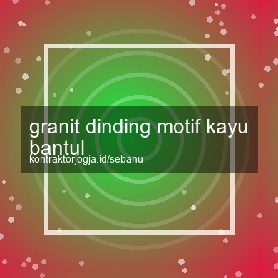 Granit Dinding Motif Kayu Bantul