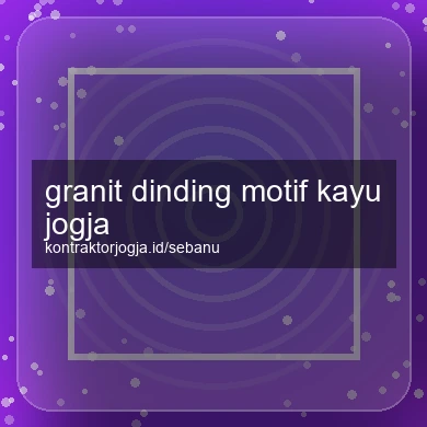 Granit Dinding Motif Kayu Jogja