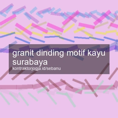 Granit Dinding Motif Kayu Surabaya