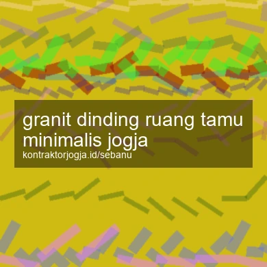 Granit Dinding Ruang Tamu Minimalis Jogja