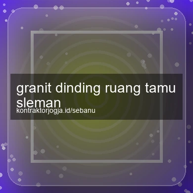 Granit Dinding Ruang Tamu Sleman