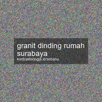 Granit Dinding Rumah Surabaya