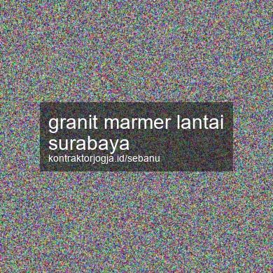 Granit Marmer Lantai Surabaya