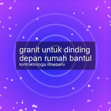 Granit Untuk Dinding Depan Rumah Bantul