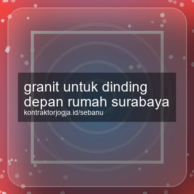 Granit Untuk Dinding Depan Rumah Surabaya