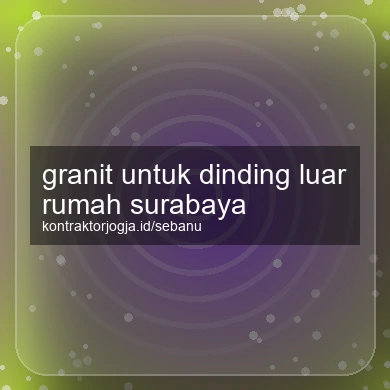 Granit Untuk Dinding Luar Rumah Surabaya
