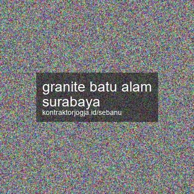 Granite Batu Alam Surabaya
