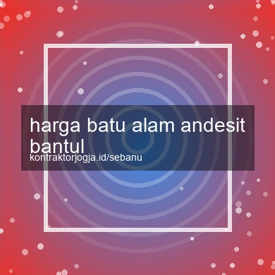 Harga Batu Alam Andesit Bantul