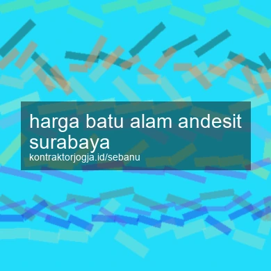 Harga Batu Alam Andesit Surabaya