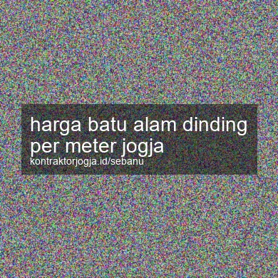 Harga Batu Alam Dinding Per Meter Jogja