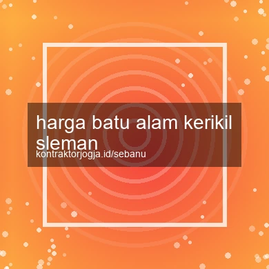 Harga Batu Alam Kerikil Sleman