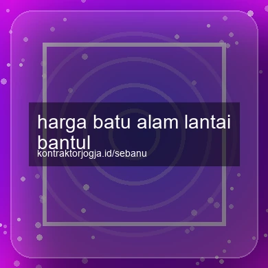 Harga Batu Alam Lantai Bantul
