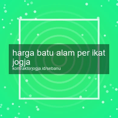 Harga Batu Alam Per Ikat Jogja