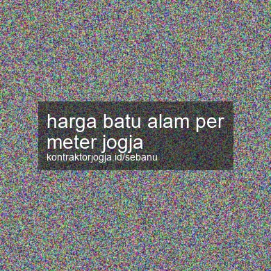 Harga Batu Alam Per Meter Jogja