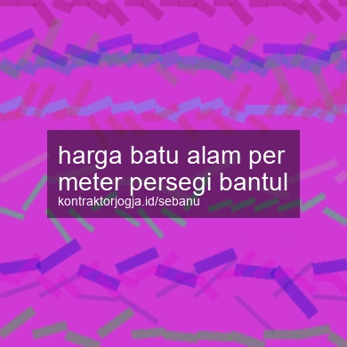 Harga Batu Alam Per Meter Persegi Bantul