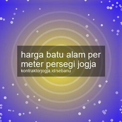 Harga Batu Alam Per Meter Persegi Jogja