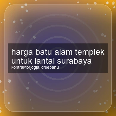 Harga Batu Alam Templek Untuk Lantai Surabaya