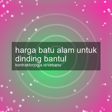 Harga Batu Alam Untuk Dinding Bantul
