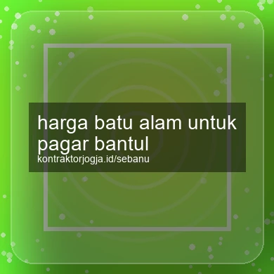 Harga Batu Alam Untuk Pagar Bantul