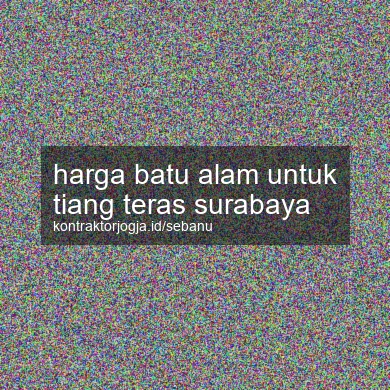 Harga Batu Alam Untuk Tiang Teras Surabaya