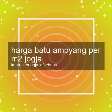Harga Batu Ampyang Per M2 Jogja