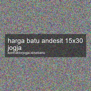 Harga Batu Andesit 15x30 Jogja