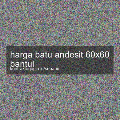 Harga Batu Andesit 60x60 Bantul