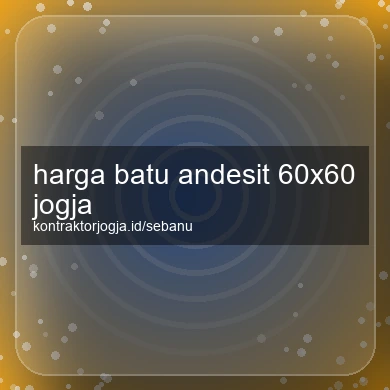 Harga Batu Andesit 60x60 Jogja