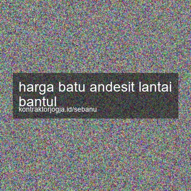 Harga Batu Andesit Lantai Bantul