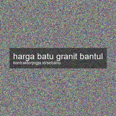 Harga Batu Granit Bantul