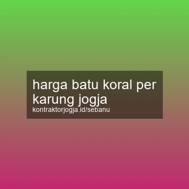 Harga Batu Koral Per Karung Jogja