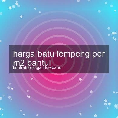 Harga Batu Lempeng Per M2 Bantul