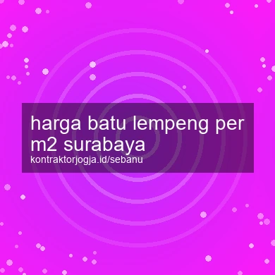 Harga Batu Lempeng Per M2 Surabaya