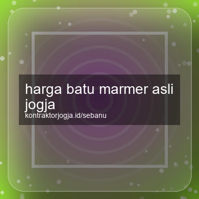 Harga Batu Marmer Asli Jogja