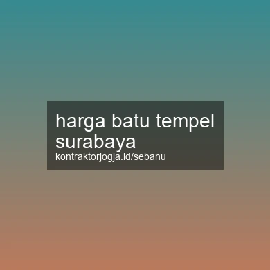 Harga Batu Tempel Surabaya