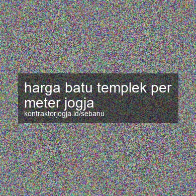 Harga Batu Templek Per Meter Jogja