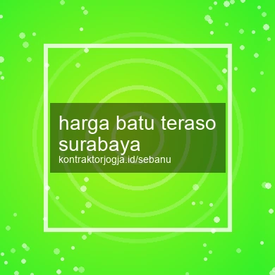 Harga Batu Teraso Surabaya
