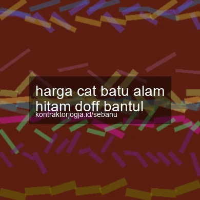 Harga Cat Batu Alam Hitam Doff Bantul