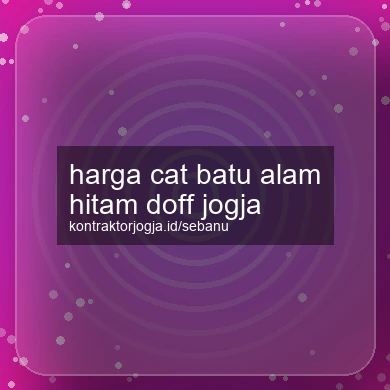 Harga Cat Batu Alam Hitam Doff Jogja