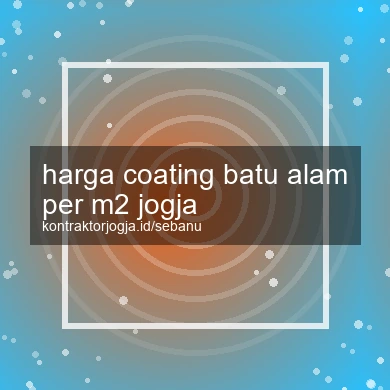 Harga Coating Batu Alam Per M2 Jogja