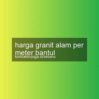Harga Granit Alam Per Meter Bantul