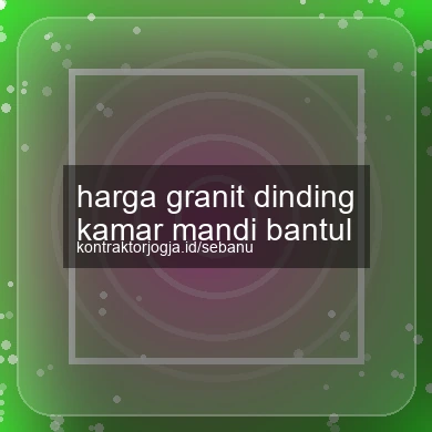 Harga Granit Dinding Kamar Mandi Bantul