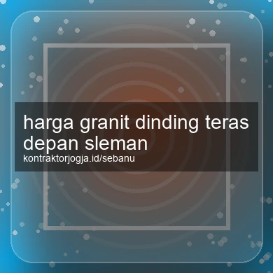 Harga Granit Dinding Teras Depan Sleman