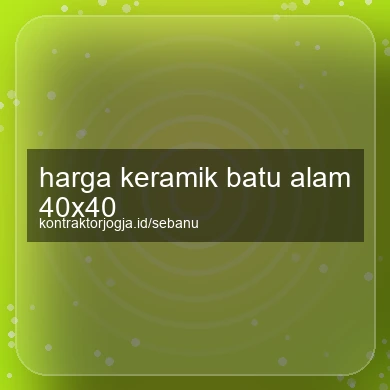 Harga Keramik Batu Alam 40x40