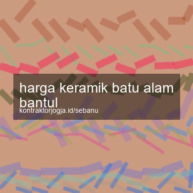 Harga Keramik Batu Alam Bantul