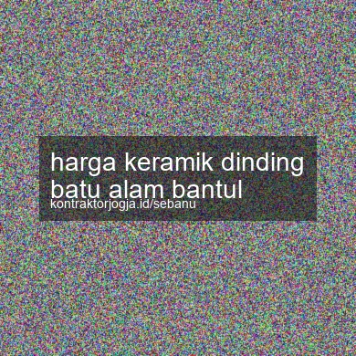 Harga Keramik Dinding Batu Alam Bantul