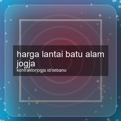 Harga Lantai Batu Alam Jogja